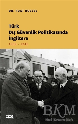Türk Dış Güvenlik Politikasında İngiltere - Çizgi Kitabevi Yayınları