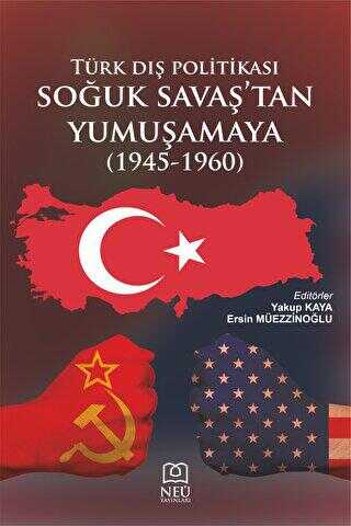 Türk Dış Politikası Soğuk Savaşın Başından Yumuşamaya 1945-1960