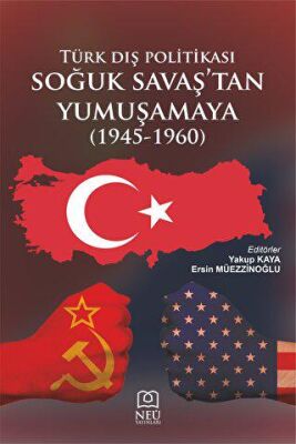 Türk Dış Politikası Soğuk Savaşın Başından Yumuşamaya 1945-1960 - 2