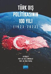 Türk Dış Politikasının 100 Yılı 1923-2023 - Nobel Akademik Yayıncılık