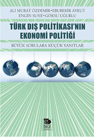 Türk Dış Politikası’nın Ekonomi Politiği Büyük Sorulara Küçük Yanıtlar