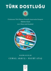 Türk Dostluğu - Uluslararası Türk Dünyası Stratejik Araştırmalar Kongresi Bildiriler Kitabı 15-17 M - Post Yayınevi