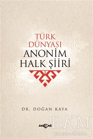 Türk Dünyası Anonim Halk Şiiri - Akçağ Yayınları