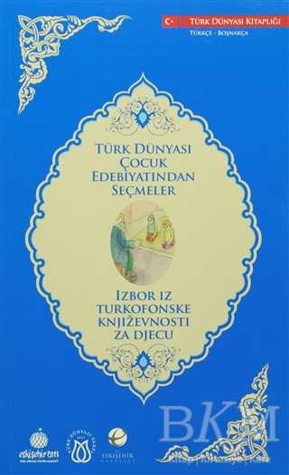 Türk Dünyası Çocuk Edebiyatından Seçmeler Türkçe - Boşnakça