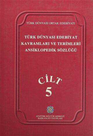 Türk Dünyası Edebiyat Kavramları ve Terimleri Ansiklopedik Sözlüğü Cilt: 5