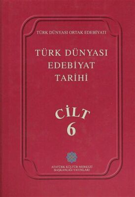 Türk Dünyası Edebiyat Tarihi Cilt: 6 - 1