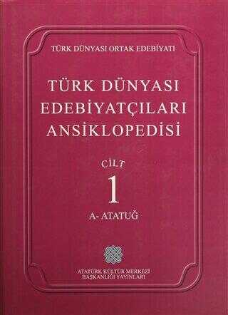 Türk Dünyası Edebiyatçıları Ansiklopedisi Cilt: 1 A-Atatuğ