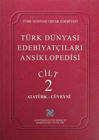Türk Dünyası Edebiyatçıları Ansiklopedisi Cilt: 2 Atatürk-Cüveyni