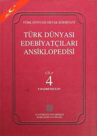 Türk Dünyası Edebiyatçıları Ansiklopedisi Cilt: 4 F-Hazretkulov