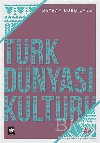 Türk Dünyası Kültürü -1 - Ötüken Neşriyat