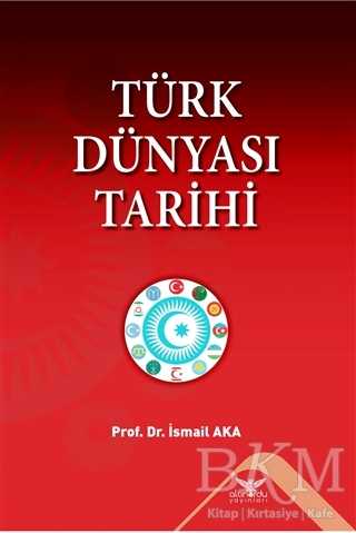 Türk Dünyası Tarihi - Altınordu Yayınları