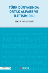 Türk Dünyasında Ortak Alfabe ve İletişim Dili - Bengü Yayınları