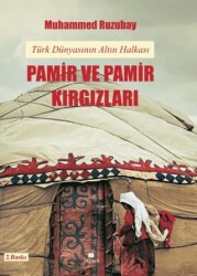 Türk Dünyasının Altın Halkası: Pamir ve Pamir Kırgızları - Akören Yayıncılık