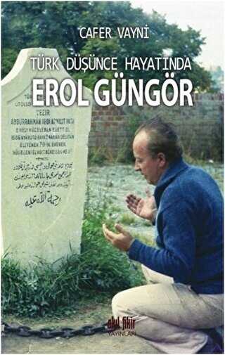 Türk Düşünce Hayatında Erol Güngör - Akıl Fikir Yayınları