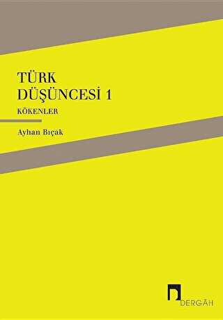 Türk Düşüncesi 1 - Kökenler - Dergah Yayınları