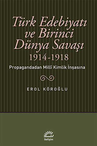 Türk Edebiyatı ve Birinci Dünya Savaşı 1914-1918 - İletişim Yayınevi