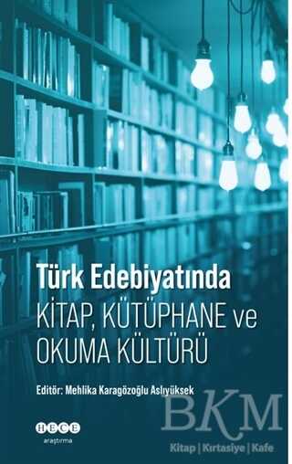 Türk Edebiyatında Kitap, Kütüphane ve Okuma Kültürü - Hece Yayınları