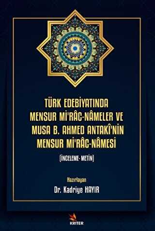 Türk Edebiyatında Mensur Mi`rac-Nameler ve Musa B. Ahmed Antaki`nin Mensur Mi`rac-Namesi