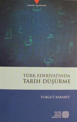 Türk Edebiyatında Tarih Düşürme - Atatürk Kültür Merkezi Yayınları