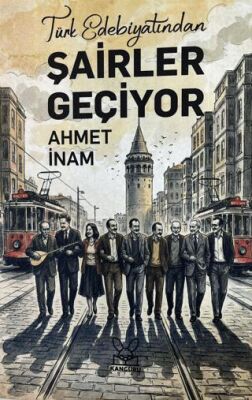 Türk Edebiyatından Şairler Geçiyor - 1