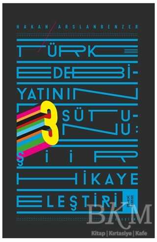 Türk Edebiyatının 3 Sütunu: Şiir Hikaye Eleştiri - Ketebe Yayınları
