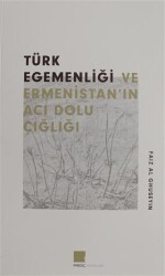 Türk Egemenlği ve Ermenistan`ın Acı Dolu Çığlığı - Pırgiç Yayınları