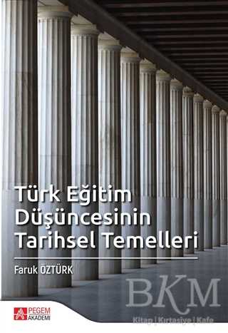 Türk Eğitim Düşüncesinin Tarihsel Temelleri - Pegem Akademi Yayıncılık
