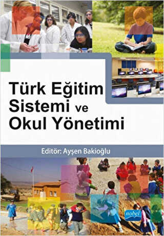 Türk Eğitim Sistemi ve Okul Yönetimi - Nobel Akademik Yayıncılık