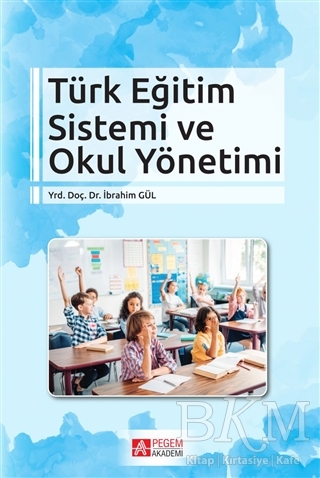 Türk Eğitim Sistemi ve Okul Yönetimi - Pegem Akademi Yayıncılık