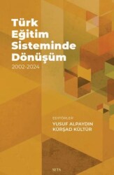 Türk Eğitim Sisteminde Dönüşüm 2002-2024 - Seta Yayınları