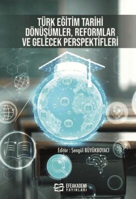 Türk Eğitim Tarihi: Dönüşümler, Reformlar ve Gelecek Perspektifleri - 1