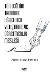 Türk Eğitim Tarihinde Öğretmen Yetiştirme ve Öğretmenlik Mesleği - Gece Kitaplığı