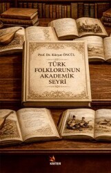 Türk Folklorunun Akademik Seyri - Kriter Yayınları