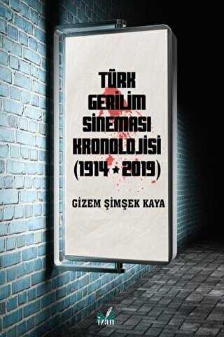 Türk Gerilim Sineması Kronolojisi 1914-2019 - İzan Yayıncılık