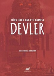 Türk Halk Anlatılarında Devler - Paradigma Akademi Yayınları