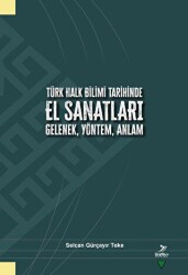 Türk Halk Bilimi Tarihinde El Sanatları Gelenek, Yöntek, Anlam - Grafiker Yayınları