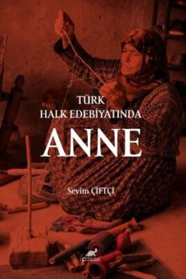 Türk Halk Edebiyatında Anne - 1