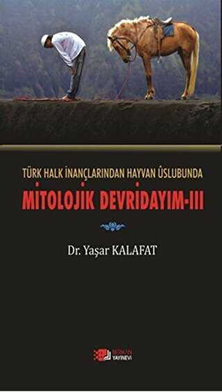 Türk Halk İnançlarından Hayvan Üslubunda Mitolojik Devridayım - 3 - Berikan Yayınevi