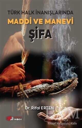 Türk Halk İnanışlarında Maddi ve Manevi Şifa - Berikan Yayınevi