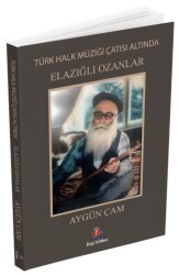 Türk Halk Müziği Çatısı Altında Elazığlı Ozanlar - Dizgi Kitap