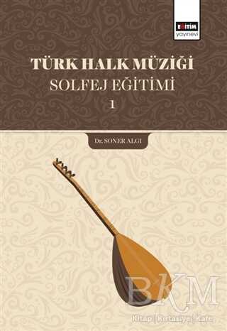 Türk Halk Müziği Solfej Eğitimi 1 - Eğitim Yayınevi - Ders Kitapları
