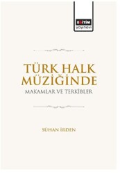 Türk Halk Müziğinde Makamlar ve Terkibler - Eğitim Yayınevi - Bilimsel Eserler