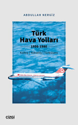 Türk Hava Yolları 1956-1980 Kalkış, Yükseliş, Türbülans - Çizgi Kitabevi Yayınları