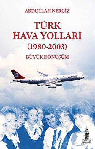Türk Hava Yolları 1980-2003: Büyük Dönüşüm