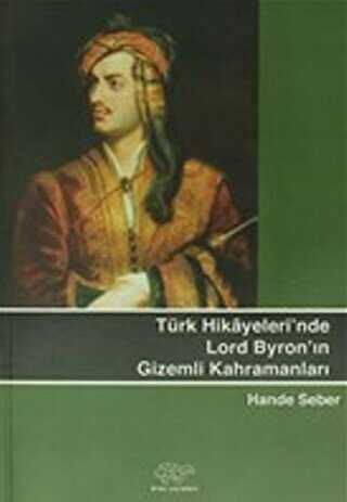 Türk Hikayeleri`nde Lord Byron`un Gizemli Kahramanları - Ürün Yayınları