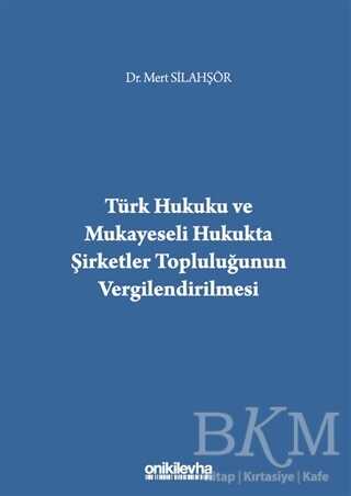 Türk Hukuku ve Mukayeseli Hukukta Şirketler Topluluğunun Vergilendirilmesi - 1