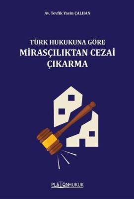 Türk Hukukuna Göre Mirasçılıktan Cezai Çıkarma - 1