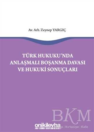 Türk Hukukunda Anlaşmalı Boşanma Davası ve Hukuki Sonuçları - On İki Levha Yayınları