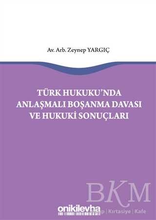 Türk Hukukunda Anlaşmalı Boşanma Davası ve Hukuki Sonuçları