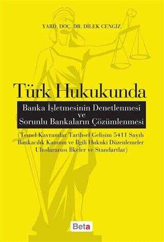 Türk Hukukunda Banka İşletmesinin Denetlenmesi ve Sorunlu Bankaların Çözümlenmesi